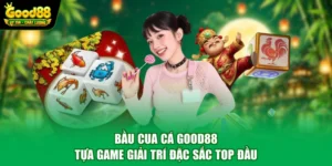 Bầu Cua Cá Good88 - Tựa Game Giải Trí Đặc Sắc Top Đầu