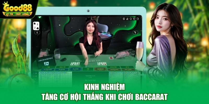 Kinh nghiệm tăng cơ hội thắng khi chơi baccarat