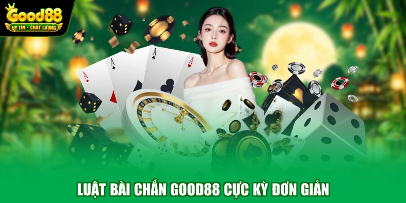 Bài Chắn Good88 - Game Bài Hấp Dẫn Đáng Trải Nghiệm 3 Luật bài chắn Good88 cực kỳ đơn giản