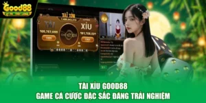 Tài Xỉu Good88 - Game Cá Cược Đặc Sắc Đáng Trải Nghiệm